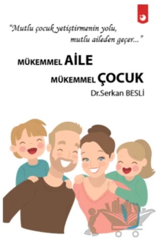 Mükemmel Aile Mükemmel Çocuk – Serkan Besli – Artı Farma kitap kapağı