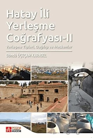 Hatay İli Yerleşme Coğrafyası 2 – Döndü Üçeçam Karagel – Pegem Akademi Yayıncılık kitap kapağı