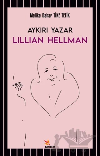 Aykırı Yazar Lillian Hellman – Melike Bahar Tike Tetik – Kriter Yayınları kitap kapağı