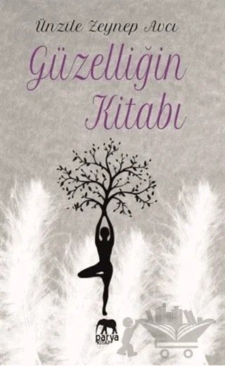 Güzelliğin Kitabı – Ünzile Zeynep Avcı – Parya Kitap kitap kapağı
