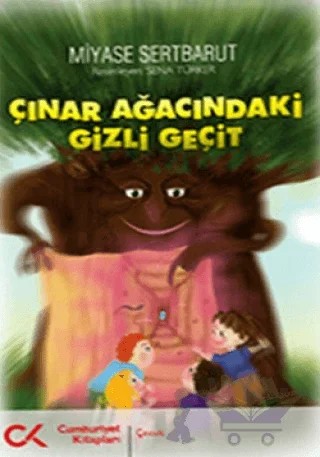 Çınar Ağacındaki Gizli Geçit – Miyase Sertbarut – Cumhuriyet Kitapları kitap kapağı