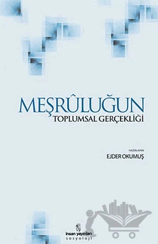 Meşruluğun Toplumsal Gerçekliği – Ejder Okumuş, Jürgen Habermas, Peter L. Berger, Thomas Luckmann – İnsan Yayınları kitap kapağı