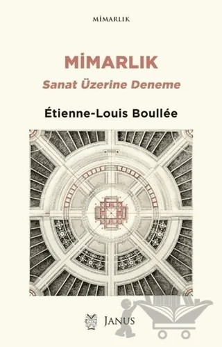 Mimarlık: Sanat Üzerine Deneme – Etienne-Louis Boullee – Janus kitap kapağı