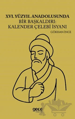 XVI Yüzyıl Anadolusunda Bir Başkaldırı Kalender Çelebi İsyanı – Gökhan İnce – Gece Kitaplığı kitap kapağı