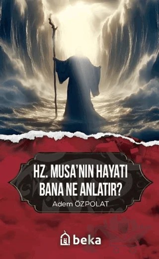 Hz. Musanın Hayatı Bana Ne Anlatır? – Adem Özpolat – Beka Yayınları kitap kapağı