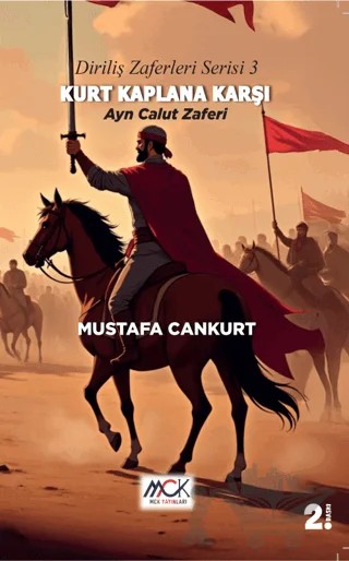 Diriliş Zaferleri Serisi 3 - Kurt Kaplana Karşı Ayn Calut Zaferi – Mustafa Cankurt – MCK Yayınları kitap kapağı