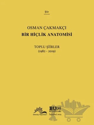 Bir Hiçlik Anatomisi - Toplu Şiirler (1982-2019) – Osman Çakmakçı – Dönüş Yayınları kitap kapağı