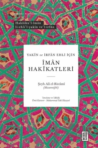 Yakin ve İrfan Ehli İçin İman Hakikatleri – Şeyh Ali El-Bistami (Musannifek) – Ketebe Yayınları kitap kapağı