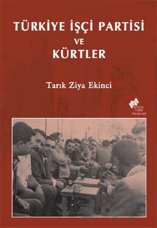 Türkiye İşçi Partisi ve Kürtler – Tarık Ziya Ekinci – Sosyal Tarih Yayınları kitap kapağı