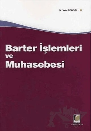 Barter İşlemleri ve Muhasebesi – M. Vefa Toroslu – Adalet Yayınevi kitap kapağı