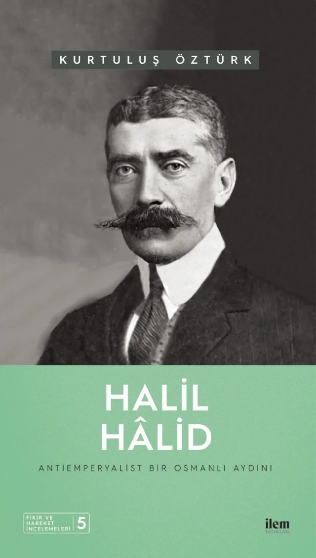 HALİL HÂLİD - Antiemperyalist Bir Osmanlı Aydını – Kurtuluş Öztürk – İLEM Yayınları kitap kapağı