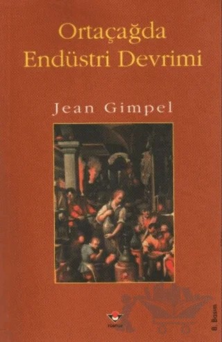 Ortaçağda Endüstri Devrimi – Jean Gimpel – TÜBİTAK Yayınları kitap kapağı