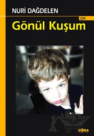 Gönül Kuşum – Nuri Dağdelen – Kora Yayın kitap kapağı
