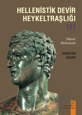 Hellenistik Devir Heykeltraşlığı-3 – Ramazan Özgan – Arkeoloji ve Sanat Yayınları kitap kapağı