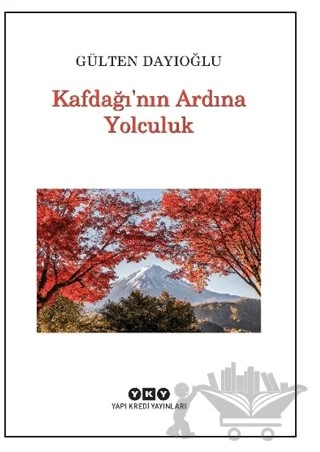 Kafdağı’nın Ardına Yolculuk – Gülten Dayıoğlu – Yapı Kredi Yayınları kitap kapağı