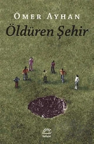 Öldüren Şehir – Ömer Ayhan – İletişim Yayınevi kitap kapağı