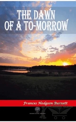 The Dawn of a To-morrow – Frances Hodgson Burnett – Platanus Publishing kitap kapağı