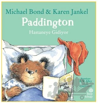 Paddington: Hastaneye Gidiyor – Michael Bond, Karen Jankel – Hep Kitap kitap kapağı