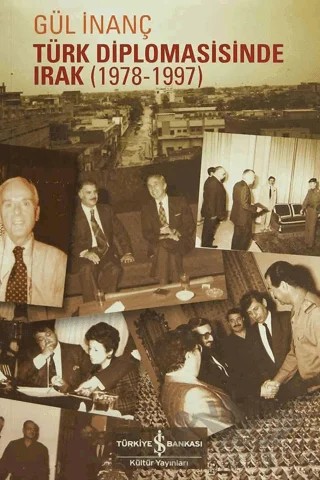 Türk Diplomasisinde Irak – Gül İnanç – İş Bankası Kültür Yayınları kitap kapağı