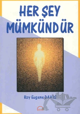 Her Şey Mümkündür – Roy Eugene Davis – Ruh ve Madde Yayınları kitap kapağı