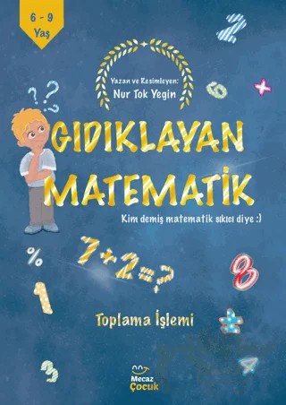 Gıdıklayan Matematik - Kim Demiş Matematik Sıkıcı Diye - Toplama İşlemi – Nur Tok Yeğin – Mecaz Çocuk kitap kapağı
