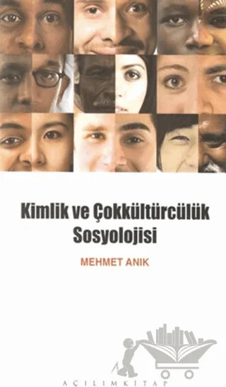 Kimlik ve Çokkültürcülük Sosyolojisi – Mehmet Anık – Açılım Kitap kitap kapağı