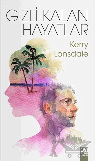 Gizli Kalan Hayatlar – Kerry Lonsdale – Altın Kitaplar kitap kapağı