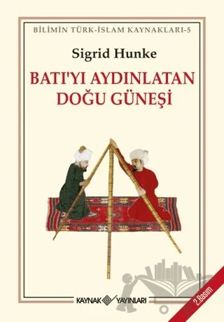 Batı'yı Aydınlatan Doğu Güneşi – Sigrid Hunke – Kaynak Yayınları kitap kapağı