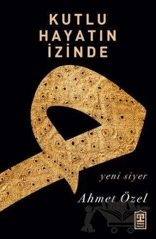 Kutlu Hayatın İzinde – Ahmet Özel – Timaş İnanç kitap kapağı