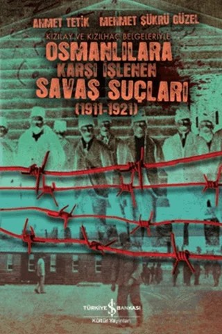 Osmanlılara Karşı İşlenen Savaş Suçları – Ahmet Tetik, Mehmet Şükrü Güzel – İş Bankası Kültür Yayınları kitap kapağı