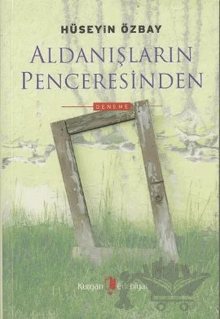 Aldanışların Penceresinden – Hüseyin Özbay – Kurgan Edebiyat kitap kapağı
