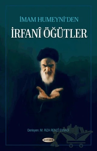 İmam Humeyni’den İrfani Öğütler – M. Rıza Remzi Evhadi – Kevser Yayınları kitap kapağı