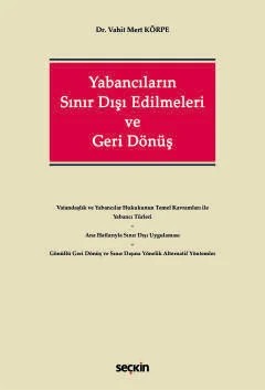 Yabancıların Sınır Dışı Edilmeleri ve Geri Dönüş – Vahit Mert Körpe – Seçkin Yayıncılık kitap kapağı