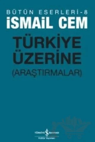 Türkiye Üzerine Araştırmalar – İsmail Cem – İş Bankası Kültür Yayınları kitap kapağı