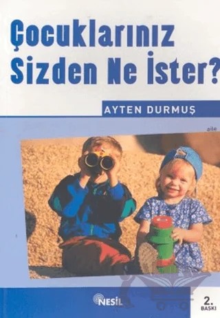 Çocuklarınız Sizden Ne İster? – Ayten Durmuş – Nesil Yayınları kitap kapağı