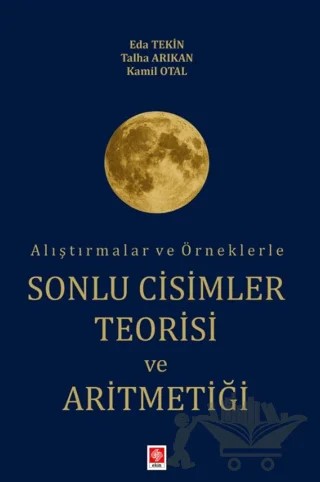 Alıştırmalar ve Örneklerle Sonlu Cisimler Teorisi ve Aritmetiği – Eda Tekin, Talha Arıkan, Kamil Otal – Ekin Basım Yayın kitap kapağı
