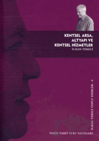 Kentsel Arsa, Altyapı ve Kentsel Hizmetler – İlhan Tekeli – Tarih Vakfı Yurt Yayınları kitap kapağı
