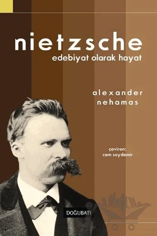 Nietzsche: Edebiyat Olarak Hayat – Alexander Nehamas – Doğu Batı Yayınları kitap kapağı
