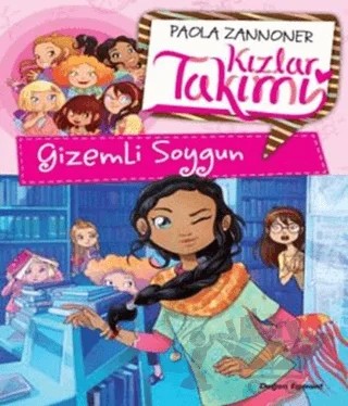 Kızlar Takımı - Gizemli Soygun – Paola Zannoner – Doğan Egmont Yayıncılık kitap kapağı