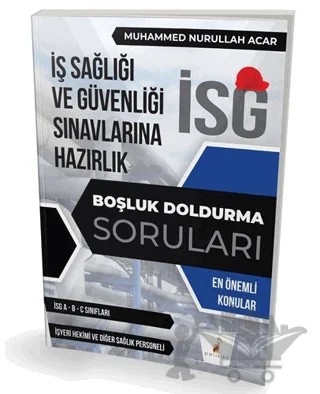 İş Güvenliği Uzmanlığı Sınavlarına Hazırlık İSG Boşluk Doldurma Soruları – Muhammed Nurullah Acar – Pelikan Tıp Teknik Yayıncılık kitap kapağı
