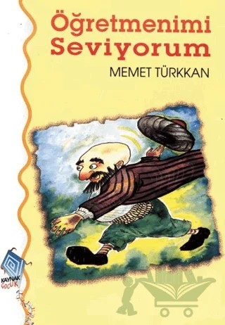 Öğretmenimi Seviyorum – Mehmet Türkkan – Kaynak Çocuk Yayınları kitap kapağı