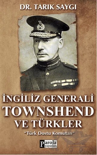 İngiliz Generali Townshend ve Türkler – Tarık Saygı – Parola Yayınları kitap kapağı