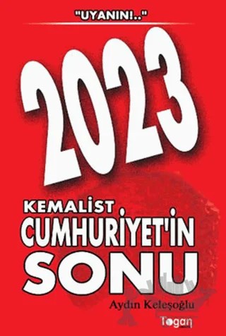 2023 Kemalist Cumhuriyet’in Sonu – Aydın Keleşoğlu – Togan Yayıncılık kitap kapağı