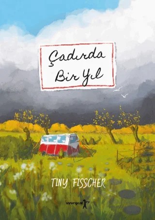 Çadırda Bir Yıl – Tiny Fisscher – Uyurgezer Kitap kitap kapağı