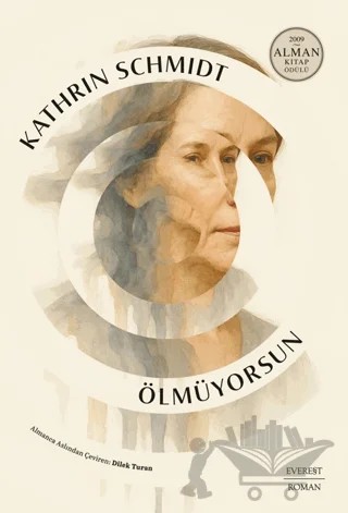 Ölmüyorsun – Kathrin Schmidt – Everest Yayınları kitap kapağı