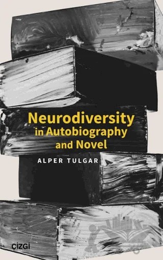 Neurodiversity In Autobiography and Novel – Alper Tulgar – Çizgi Kitabevi Yayınları kitap kapağı