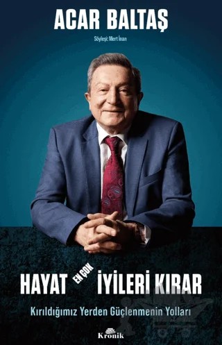 Hayat En Çok İyileri Kırar - Kırıldığımız Yerden Güçlenmenin Yolları – Acar Baltaş – Kronik Kitap kitap kapağı