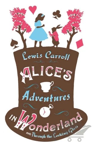 Alice’s Adventures in Wonderland, Through the Looking Glass and Alice’s Adventures Under Ground – Lewis Carroll – Alma Books kitap kapağı