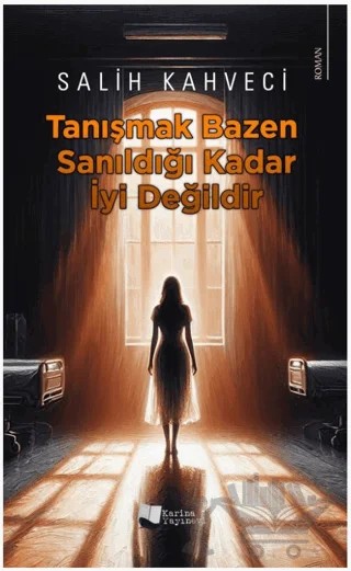 Tanışmak Bazen Sanıldığı Kadar İyi Değildir – Salih Kahveci – Karina Yayınevi kitap kapağı