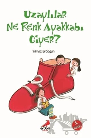 Uzaylılar Ne Renk Ayakkabı Giyer? – Yılmaz Erdoğan – Erdem Çocuk kitap kapağı